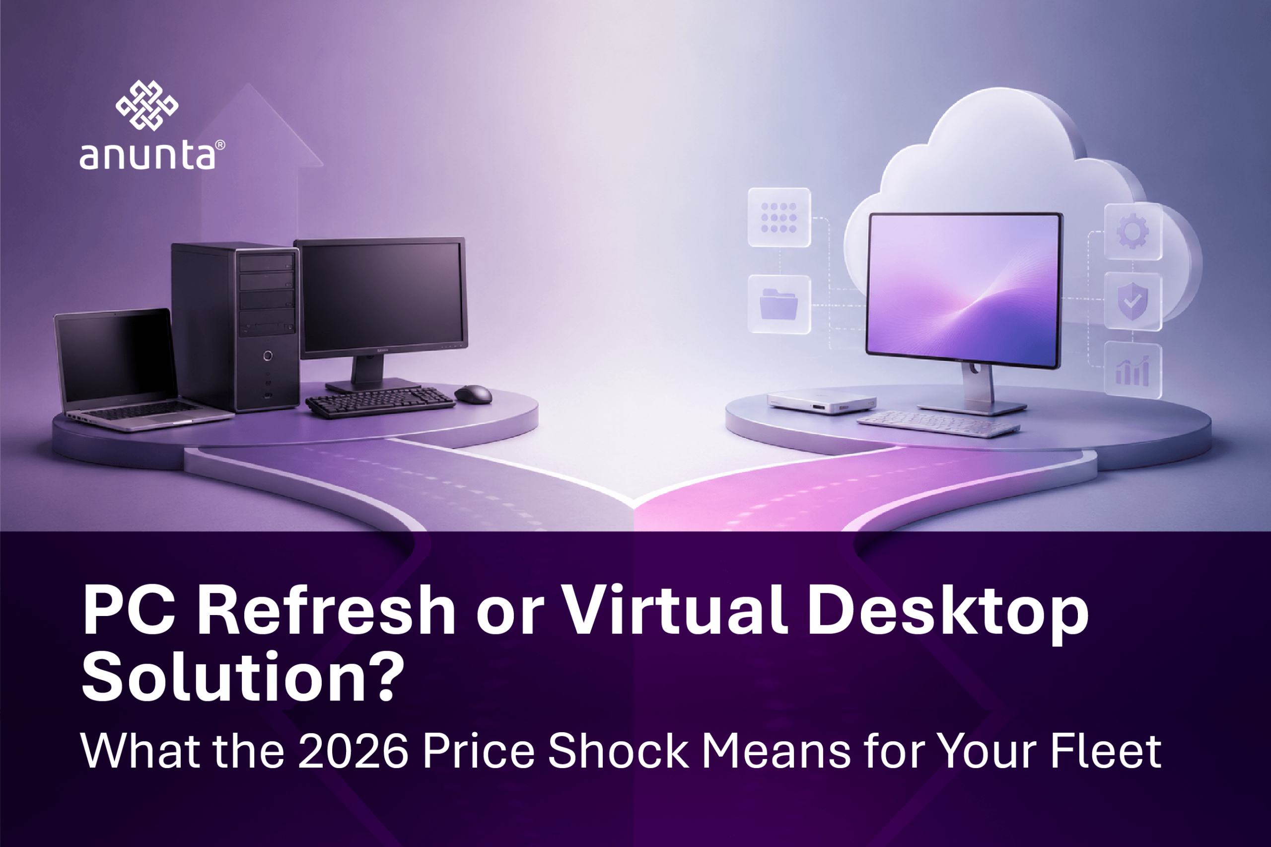 PC Refresh or Virtual Desktop Solution? What the 2026 Price Shock Means for Your Fleet
