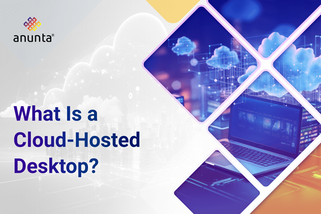 What Is A Cloud-Hosted Desktop?