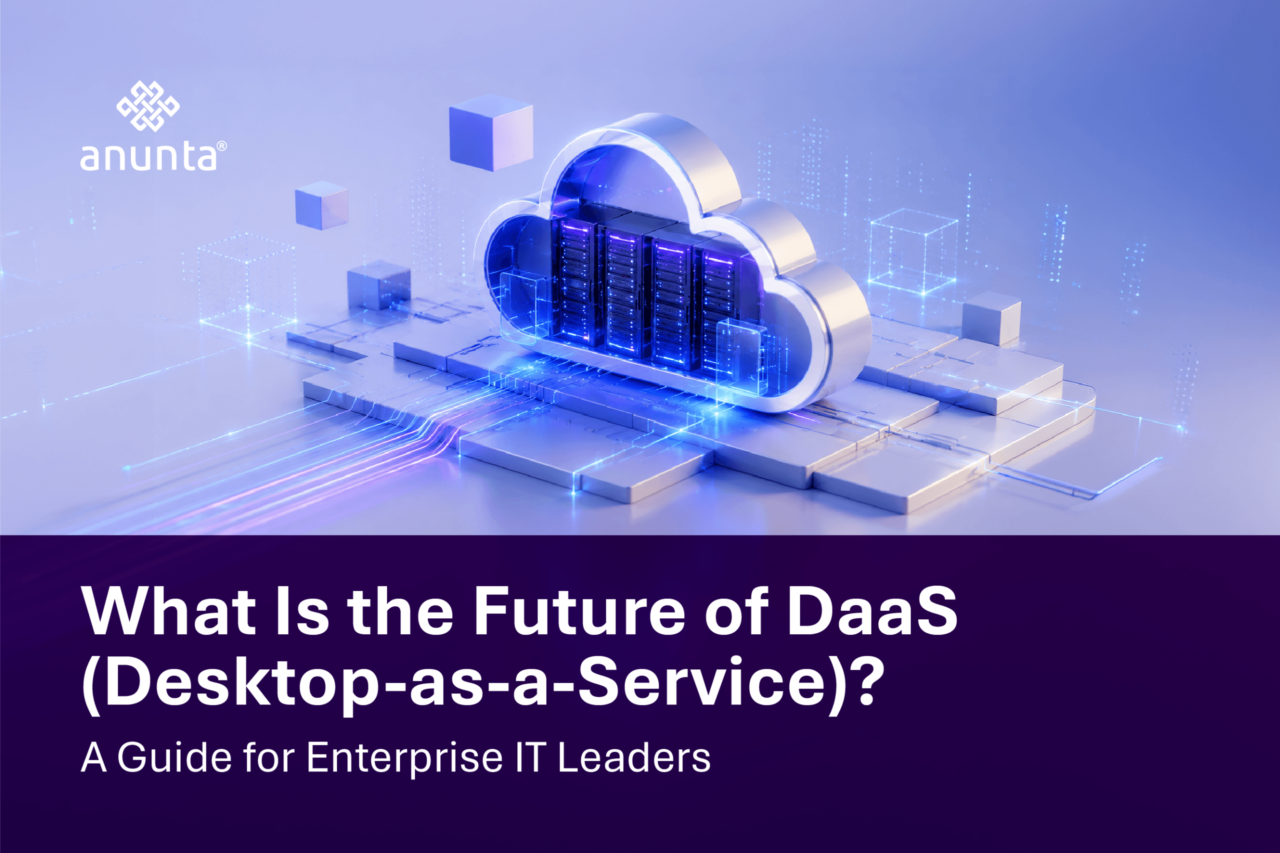 What Is the Future of DaaS (Desktop-as-a-Service)? A Guide for Enterprise IT Leaders