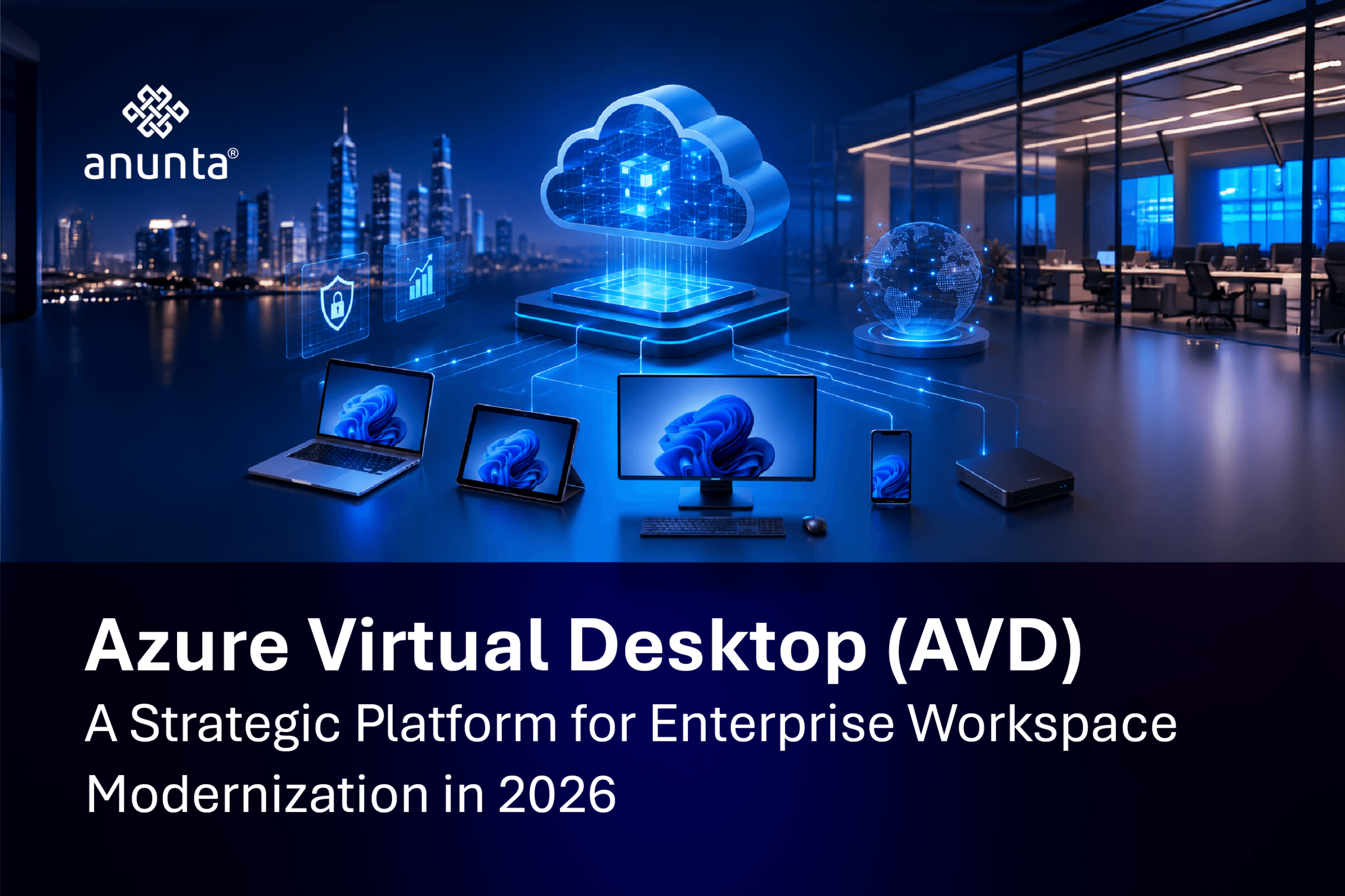 Azure Virtual Desktop (AVD): A Strategic Platform for Enterprise Workspace Modernization in 2026
