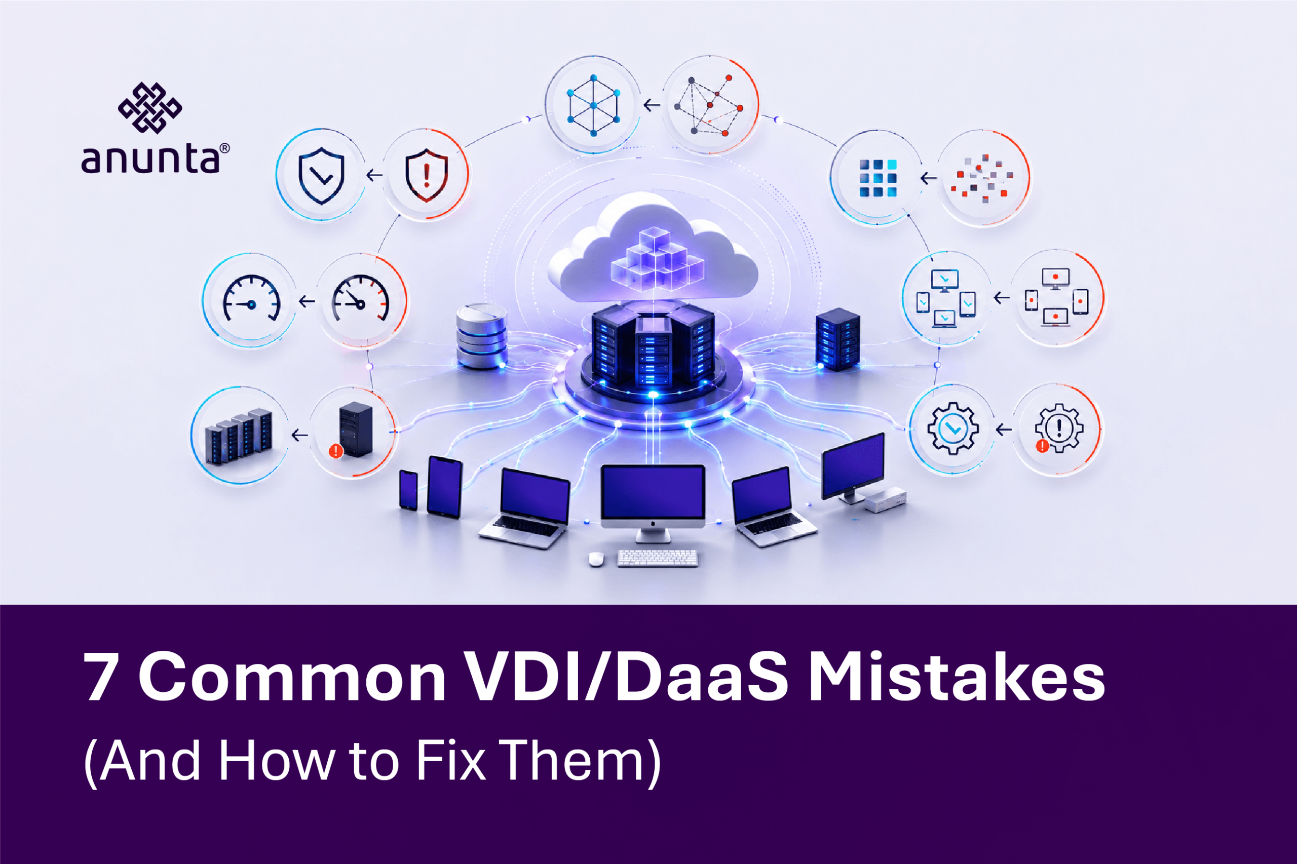 7 Common VDI/DaaS Mistakes (And How to Fix Them)