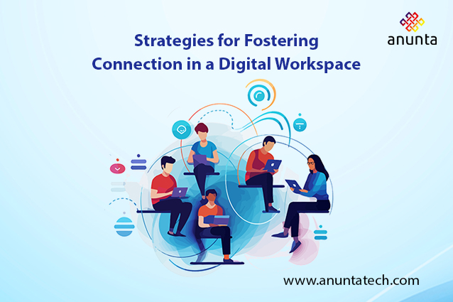 Digital Employee Experience: Strategies for Fostering Connection in a Digital Workspace