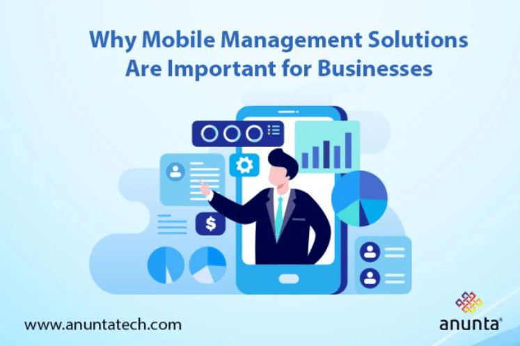 Why Mobile Management Solutions Are Important for Businesses