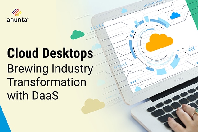Cloud Desktops: Brewing Industry Transformation with DaaS