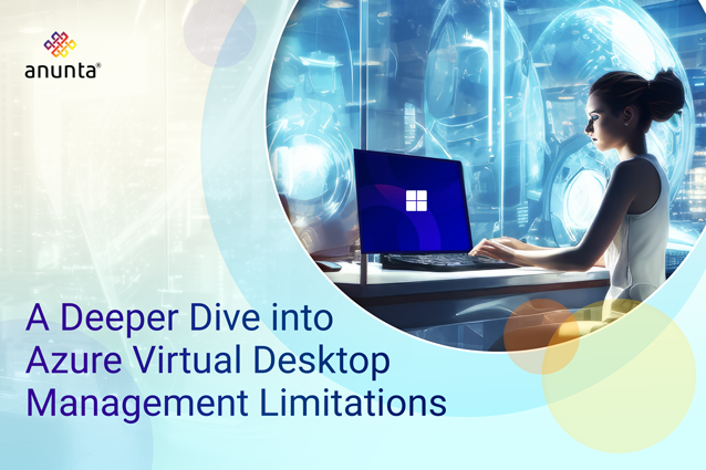 A Deeper Dive into Azure Virtual Desktop Management Limitations