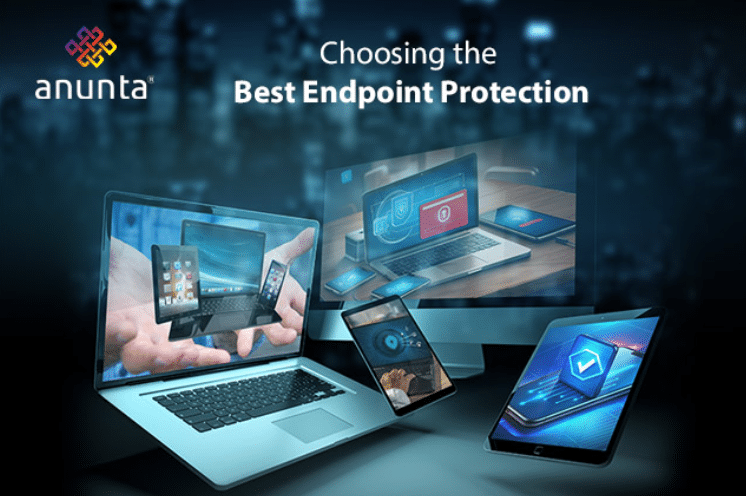 Evaluating and Selecting the Right Endpoint Security Solution