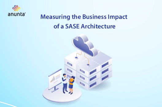 Measuring the Business Impact of a SASE Architecture