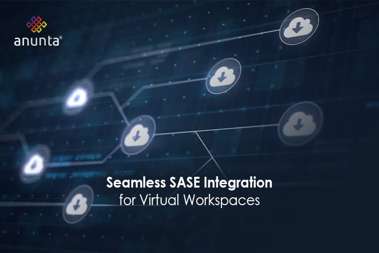 Integrating SASE with Desktop Virtualization