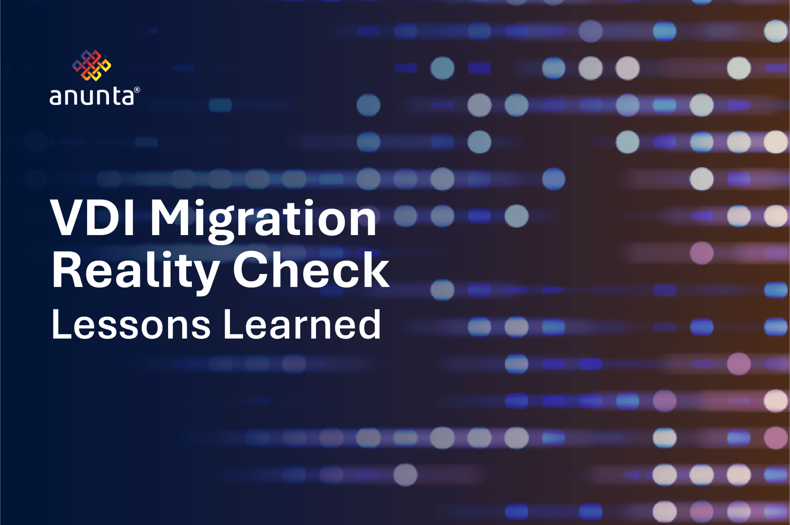Lessons from Real-World VDI Migrations