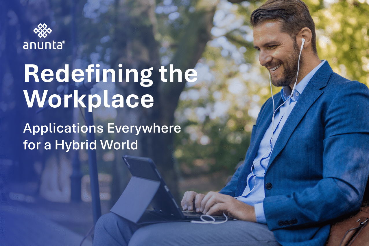 Adopting Secure Hybrid Workplaces with Applications Everywhere