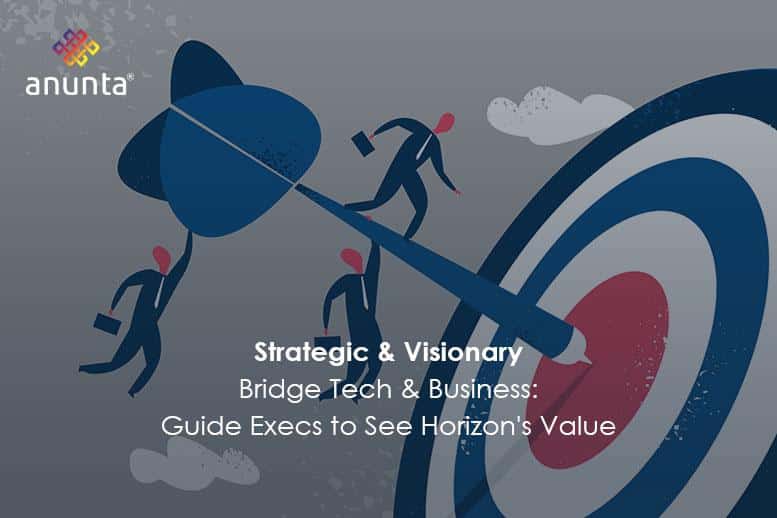 The IT Administrator’s Guide to Selling Horizon to Executive Leadership