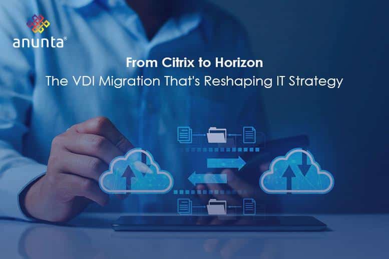 The Great VDI Slowdown: Why IT Leaders Are Migrating from Citrix to Horizon