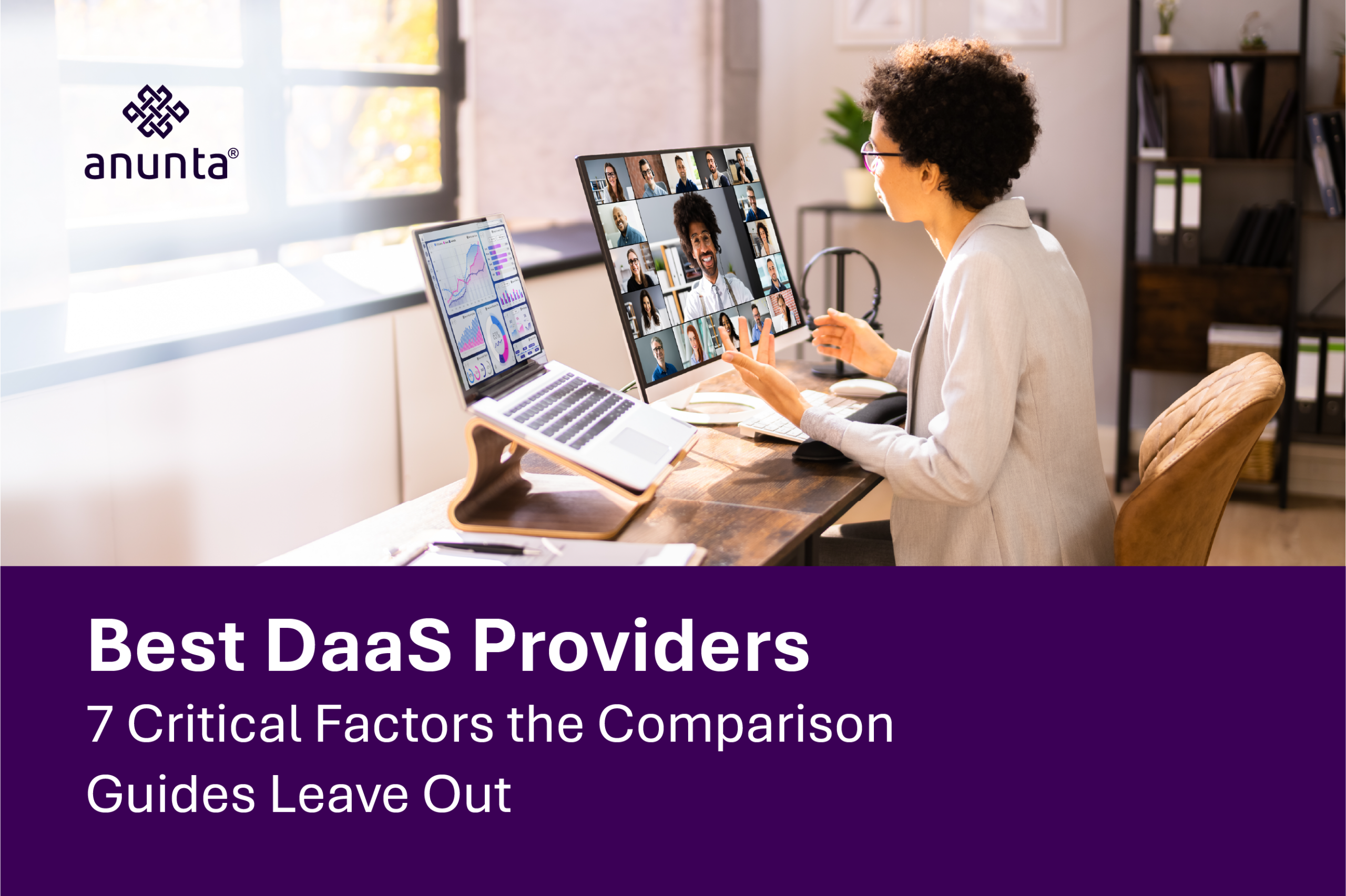 7 Overlooked Factors To Consider When Choosing The Best DaaS Provider 