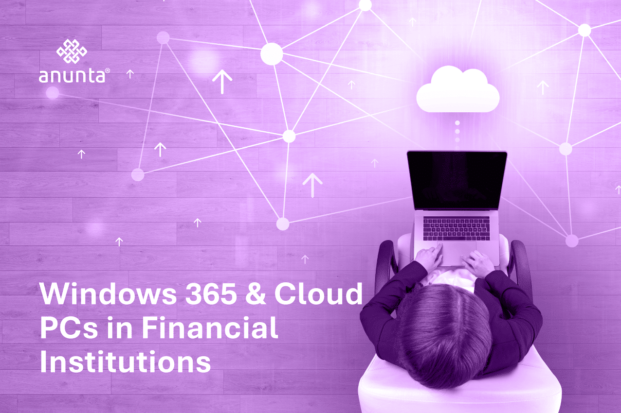 Why Windows 365 & Cloud PCs Matter for the Future of Work in the Finance Industry?