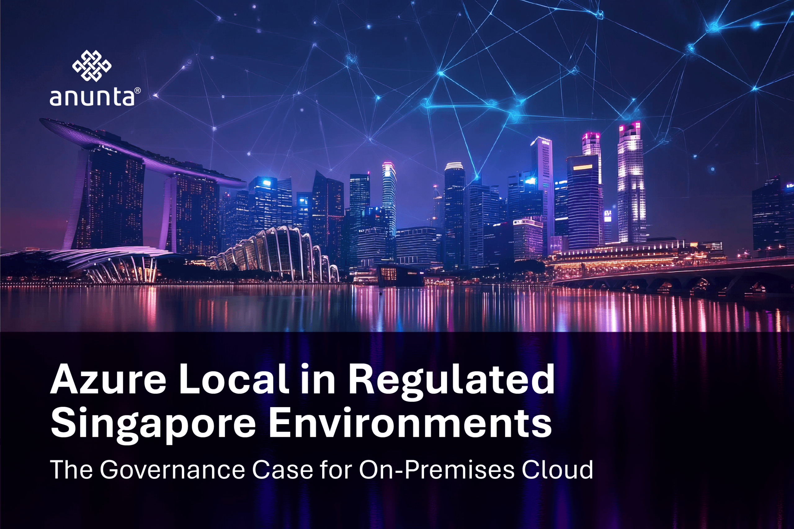 Azure Local in Regulated Singapore Environments: The Governance Case for On-Premises Cloud